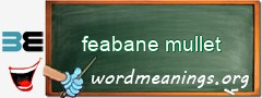 WordMeaning blackboard for feabane mullet